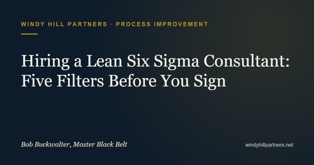 Hiring a Lean Six Sigma Consultant: Five Filters Before You Sign