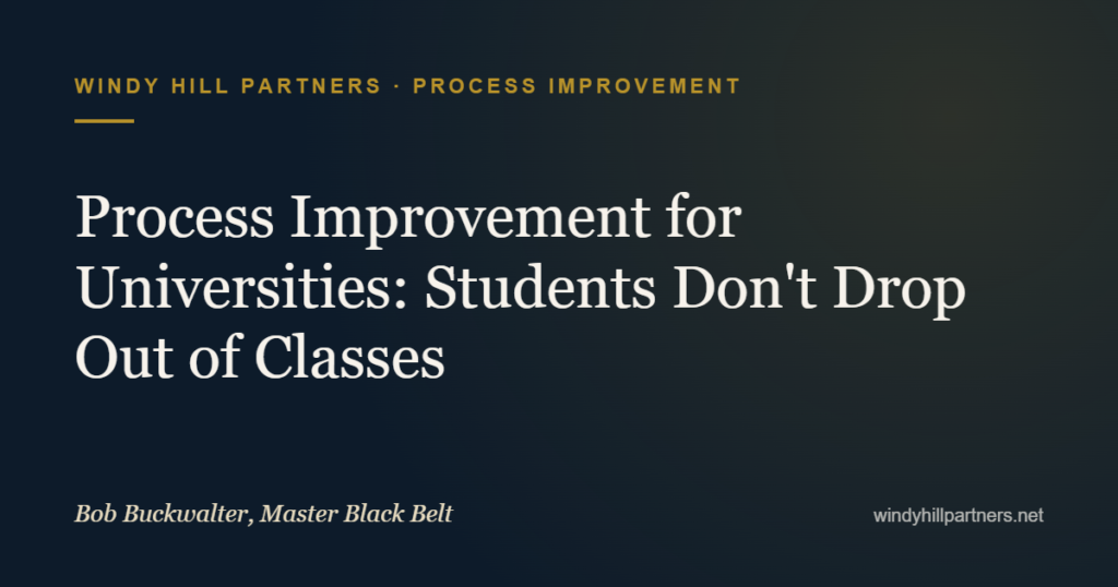 Process Improvement for Universities: Students Don't Drop Out of Classes